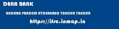 DENA BANK  ANDHRA PRADESH HYDERABAD TANDUR TANDUR  ifsc code